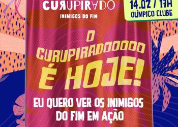 Com 7 horas de show, Bloco Curupirado – Inimigos do Fim acontece nesta quarta