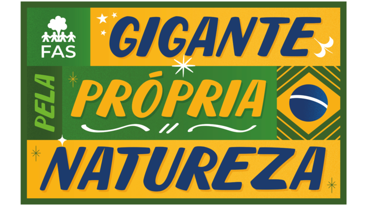 FAS lança campanha “Gigante pela própria natureza” para ampliar debate sobre Unidades de Conservação no Amazonas e no Pará  - FAS