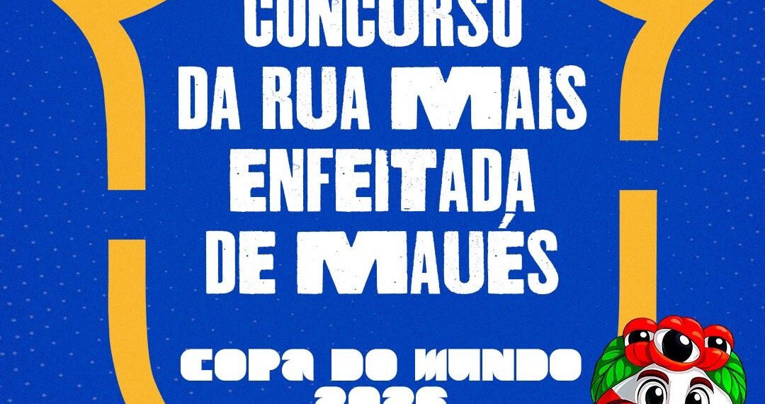 É Copa outra vez! Maués lança concurso da rua mais enfeitada de 2026 e promete fazer dos bairros um verdadeiro estádio a céu aberto